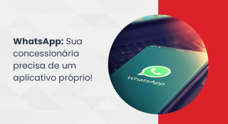 Porque sua concessionária precisa de um WhatsApp próprio
